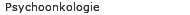 Psychoonkologie